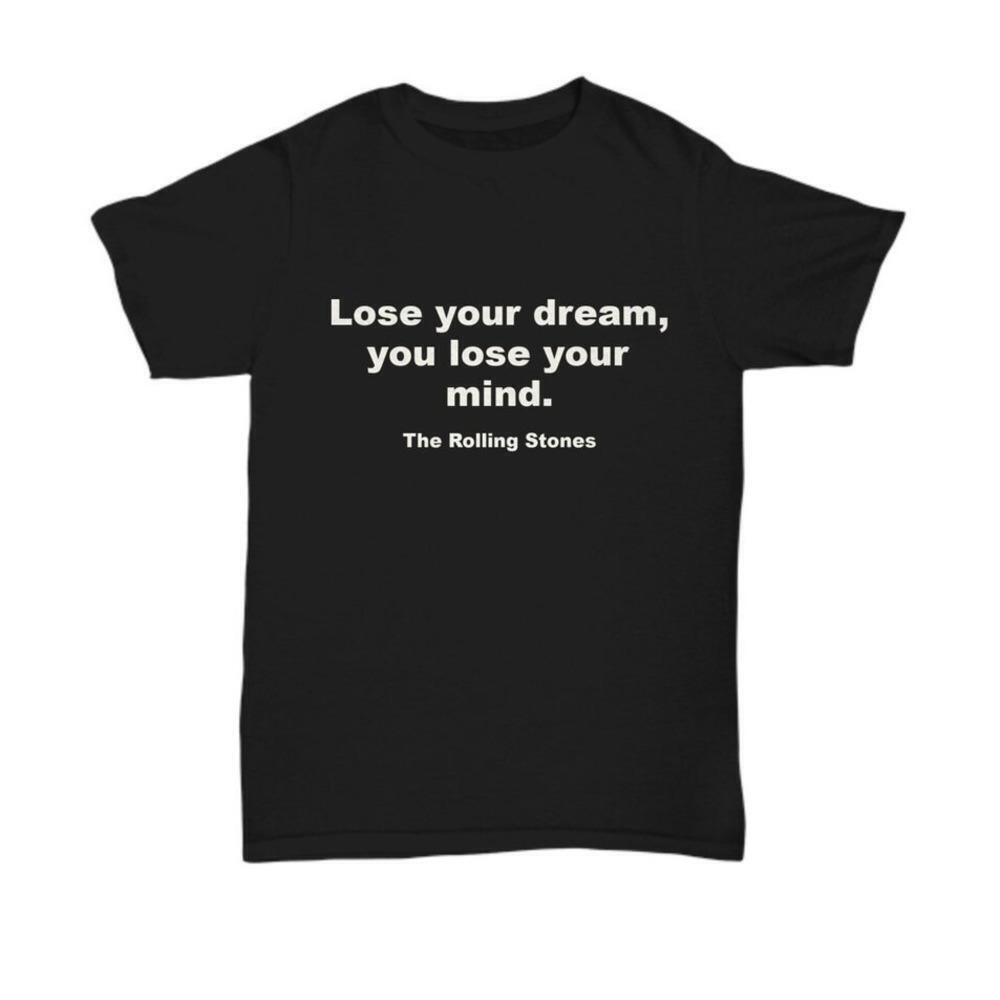 Lose Your Dream Rolling Stones Lyric Inspired Fan T-Shirt